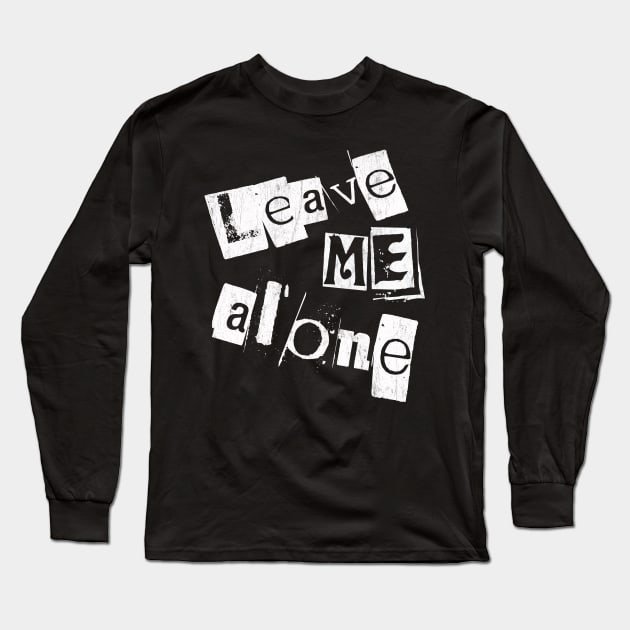 Leave me alone Long Sleeve T-Shirt by Snapdragon